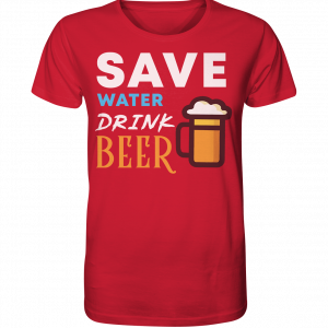 Save water drink Beer – T-Shirt Red / XL