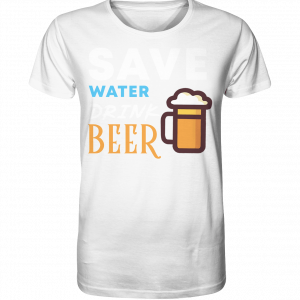 Save water drink Beer – T-Shirt White / 5XL