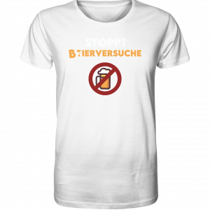Stoppt Bierversuche – T-Shirt White / XL